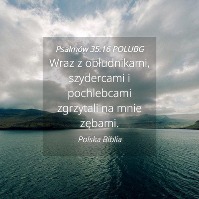 Picture 04 - Psalmów 35:16 POLUBG - Wraz z obłudnikami, szydercami i pochlebcami - Bible Verse Picture