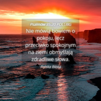 Picture 04 - Psalmów 35:20 POLUBG - Nie mówią bowiem o pokoju, lecz przeciwko - Bible Verse Picture