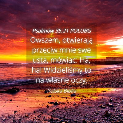 Picture 04 - Psalmów 35:21 POLUBG - Owszem, otwierają przeciw mnie swe usta, - Bible Verse Picture
