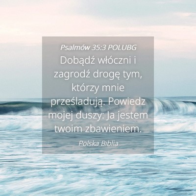 Picture 04 - Psalmów 35:3 POLUBG - Dobądź włóczni i zagrodź drogę tym, którzy - Bible Verse Picture