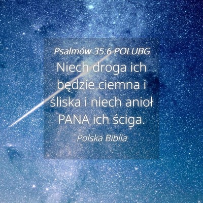 Picture 04 - Psalmów 35:6 POLUBG - Niech droga ich będzie ciemna i śliska i niech - Bible Verse Picture