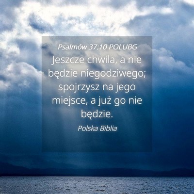 Picture 04 - Psalmów 37:10 POLUBG - Jeszcze chwila, a nie będzie niegodziwego; - Bible Verse Picture