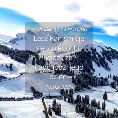 Picture 04 - Psalmów 37:13 POLUBG - Lecz Pan śmieje się z niego, bo widzi, że - Bible Verse Picture