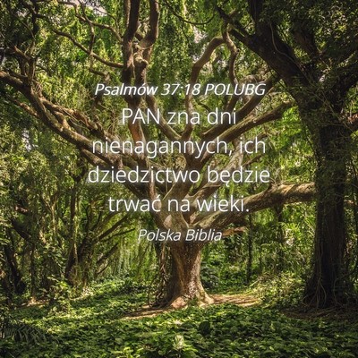 Picture 04 - Psalmów 37:18 POLUBG - PAN zna dni nienagannych, ich dziedzictwo będzie - Bible Verse Picture