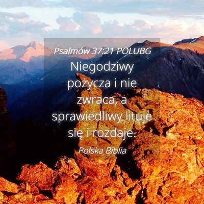 Picture 04 - Psalmów 37:21 POLUBG - Niegodziwy pożycza i nie zwraca, a sprawiedliwy - Bible Verse Picture