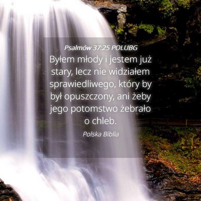 Picture 04 - Psalmów 37:25 POLUBG - Byłem młody i jestem już stary, lecz nie - Bible Verse Picture