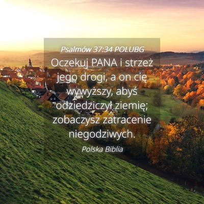 Picture 04 - Psalmów 37:34 POLUBG - Oczekuj PANA i strzeż jego drogi, a on cię - Bible Verse Picture