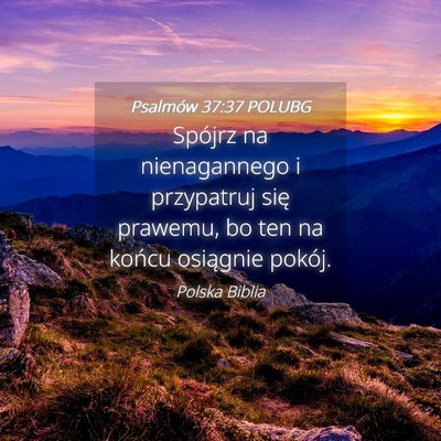 Picture 04 - Psalmów 37:37 POLUBG - Spójrz na nienagannego i przypatruj się - Bible Verse Picture