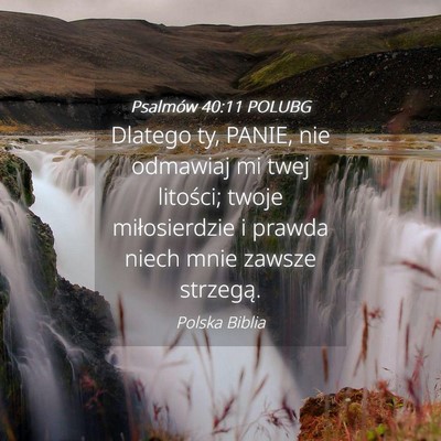 Picture 04 - Psalmów 40:11 POLUBG - Dlatego ty, PANIE, nie odmawiaj mi twej litości; - Bible Verse Picture