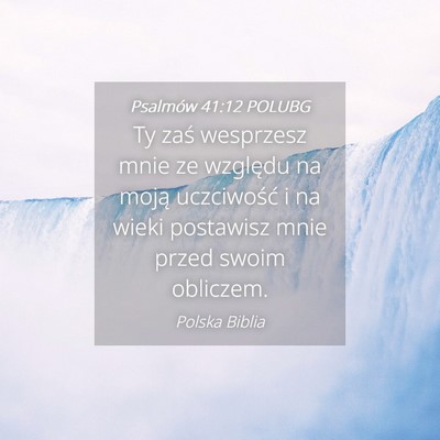 Picture 04 - Psalmów 41:12 POLUBG - Ty zaś wesprzesz mnie ze względu na moją - Bible Verse Picture