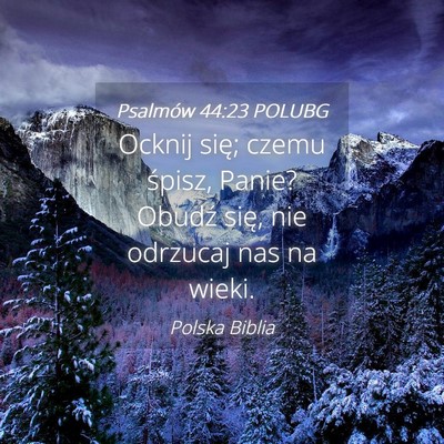 Picture 04 - Psalmów 44:23 POLUBG - Ocknij się; czemu śpisz, Panie? Obudź się, - Bible Verse Picture