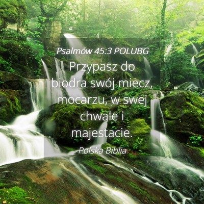 Picture 04 - Psalmów 45:3 POLUBG - Przypasz do biodra swój miecz, mocarzu, w swej - Bible Verse Picture