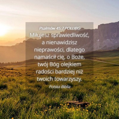 Picture 04 - Psalmów 45:7 POLUBG - Miłujesz sprawiedliwość, a nienawidzisz - Bible Verse Picture