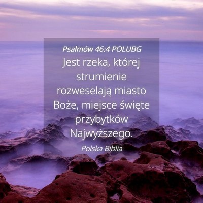 Picture 04 - Psalmów 46:4 POLUBG - Jest rzeka, której strumienie rozweselają - Bible Verse Picture