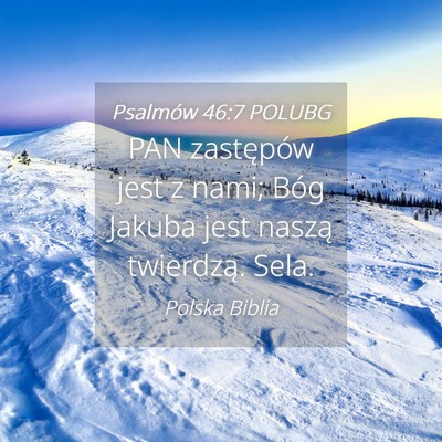 Picture 04 - Psalmów 46:7 POLUBG - PAN zastępów jest z nami; Bóg Jakuba jest - Bible Verse Picture