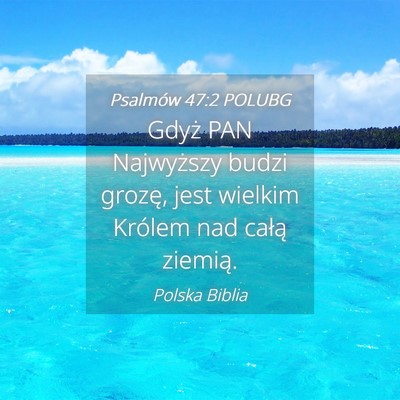 Picture 04 - Psalmów 47:2 POLUBG - Gdyż PAN Najwyższy budzi grozę, jest wielkim - Bible Verse Picture