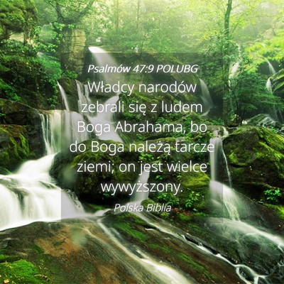 Picture 04 - Psalmów 47:9 POLUBG - Władcy narodów zebrali się z ludem Boga - Bible Verse Picture