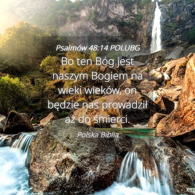 Picture 04 - Psalmów 48:14 POLUBG - Bo ten Bóg jest naszym Bogiem na wieki wieków, - Bible Verse Picture