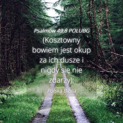 Picture 04 - Psalmów 49:8 POLUBG - (Kosztowny bowiem jest okup za ich dusze i nigdy - Bible Verse Picture