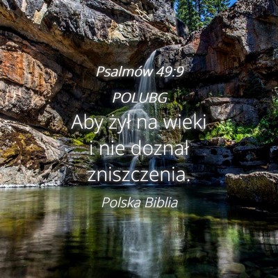 Picture 04 - Psalmów 49:9 POLUBG - Aby żył na wieki i nie doznał - Bible Verse Picture