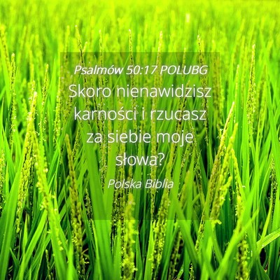 Picture 04 - Psalmów 50:17 POLUBG - Skoro nienawidzisz karności i rzucasz za siebie - Bible Verse Picture