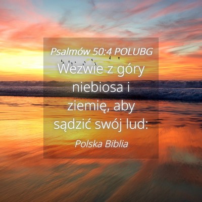 Picture 04 - Psalmów 50:4 POLUBG - Wezwie z góry niebiosa i ziemię, aby sądzić - Bible Verse Picture