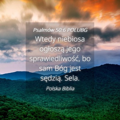 Picture 04 - Psalmów 50:6 POLUBG - Wtedy niebiosa ogłoszą jego sprawiedliwość, - Bible Verse Picture