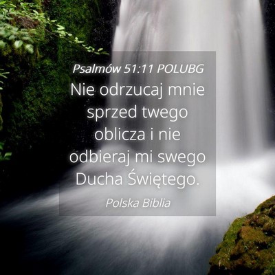 Picture 04 - Psalmów 51:11 POLUBG - Nie odrzucaj mnie sprzed twego oblicza i nie - Bible Verse Picture