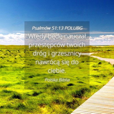 Picture 04 - Psalmów 51:13 POLUBG - Wtedy będę nauczał przestępców twoich dróg - Bible Verse Picture