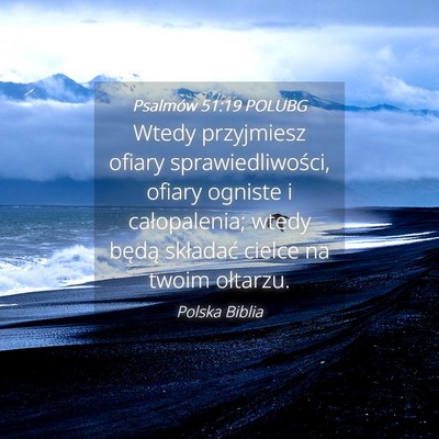 Picture 04 - Psalmów 51:19 POLUBG - Wtedy przyjmiesz ofiary sprawiedliwości, ofiary - Bible Verse Picture