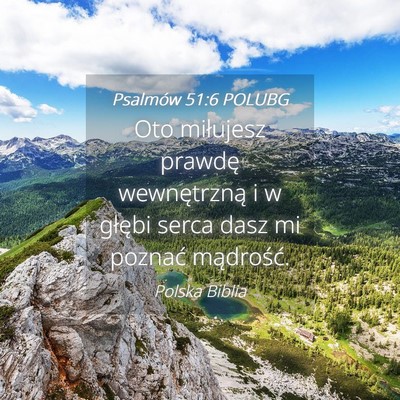 Picture 04 - Psalmów 51:6 POLUBG - Oto miłujesz prawdę wewnętrzną i w głębi - Bible Verse Picture