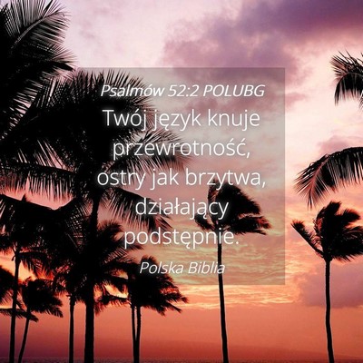Picture 04 - Psalmów 52:2 POLUBG - Twój język knuje przewrotność, ostry jak - Bible Verse Picture