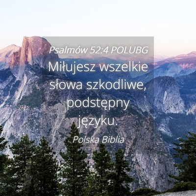 Picture 04 - Psalmów 52:4 POLUBG - Miłujesz wszelkie słowa szkodliwe, podstępny - Bible Verse Picture