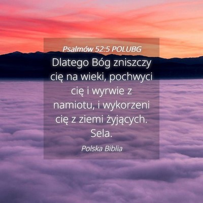 Picture 04 - Psalmów 52:5 POLUBG - Dlatego Bóg zniszczy cię na wieki, pochwyci - Bible Verse Picture