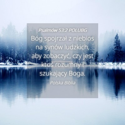 Picture 04 - Psalmów 53:2 POLUBG - Bóg spojrzał z niebios na synów ludzkich, aby - Bible Verse Picture