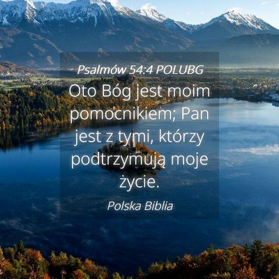 Picture 04 - Psalmów 54:4 POLUBG - Oto Bóg jest moim pomocnikiem; Pan jest z tymi, - Bible Verse Picture