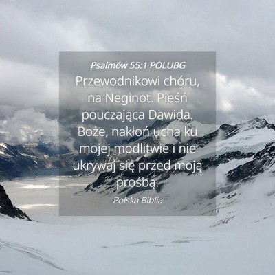 Picture 04 - Psalmów 55:1 POLUBG - Przewodnikowi chóru, na Neginot. Pieśń - Bible Verse Picture