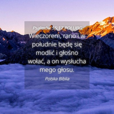 Picture 04 - Psalmów 55:17 POLUBG - Wieczorem, rano i w południe będę się modlić - Bible Verse Picture