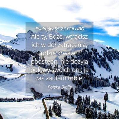 Picture 04 - Psalmów 55:23 POLUBG - Ale ty, Boże, wtrącisz ich w dół zatracenia; - Bible Verse Picture