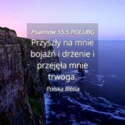 Picture 04 - Psalmów 55:5 POLUBG - Przyszły na mnie bojaźń i drżenie i - Bible Verse Picture