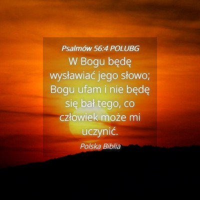 Picture 04 - Psalmów 56:4 POLUBG - W Bogu będę wysławiać jego słowo; Bogu ufam - Bible Verse Picture