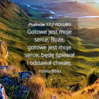 Picture 04 - Psalmów 57:7 POLUBG - Gotowe jest moje serce, Boże, gotowe jest moje - Bible Verse Picture