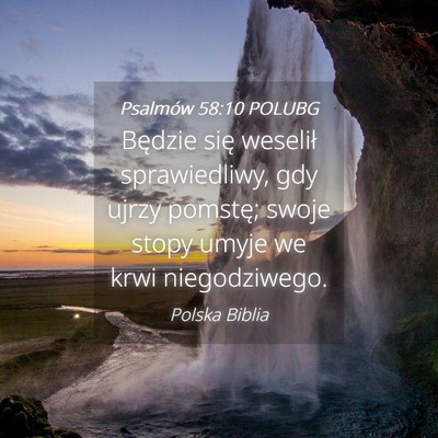 Picture 04 - Psalmów 58:10 POLUBG - Będzie się weselił sprawiedliwy, gdy ujrzy - Bible Verse Picture