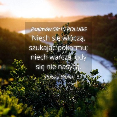 Picture 04 - Psalmów 59:15 POLUBG - Niech się włóczą, szukając pokarmu; niech - Bible Verse Picture