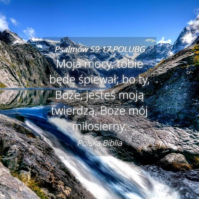 Picture 04 - Psalmów 59:17 POLUBG - Moja mocy, tobie będę śpiewał; bo ty, Boże, - Bible Verse Picture