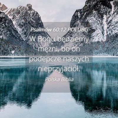 Picture 04 - Psalmów 60:12 POLUBG - W Bogu będziemy mężni, bo on podepcze naszych - Bible Verse Picture