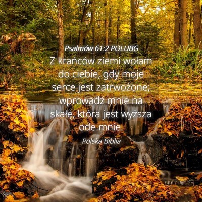 Picture 04 - Psalmów 61:2 POLUBG - Z krańców ziemi wołam do ciebie, gdy moje - Bible Verse Picture