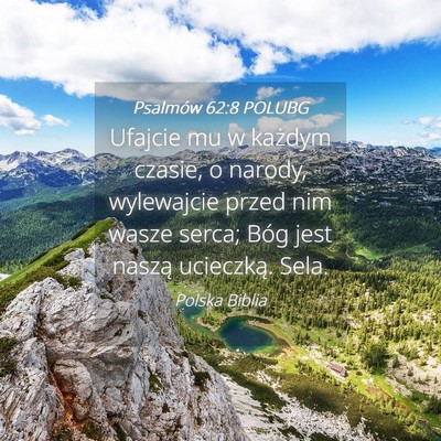 Picture 04 - Psalmów 62:8 POLUBG - Ufajcie mu w każdym czasie, o narody, wylewajcie - Bible Verse Picture