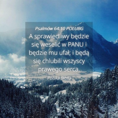 Picture 04 - Psalmów 64:10 POLUBG - A sprawiedliwy będzie się weselić w PANU i - Bible Verse Picture