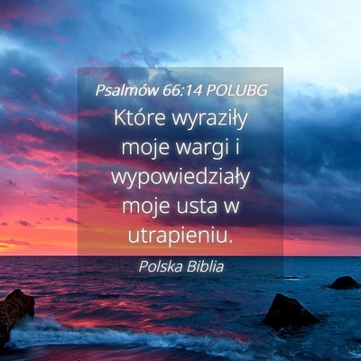 Picture 04 - Psalmów 66:14 POLUBG - Które wyraziły moje wargi i wypowiedziały moje - Bible Verse Picture